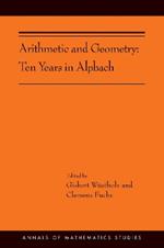 Arithmetic and Geometry: Ten Years in Alpbach (AMS-202)