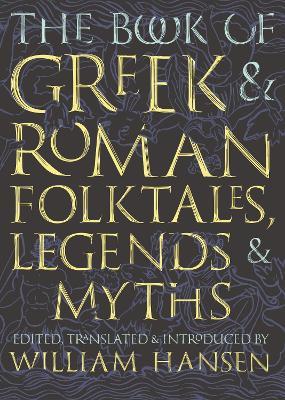 The Book of Greek and Roman Folktales, Legends, and Myths - cover