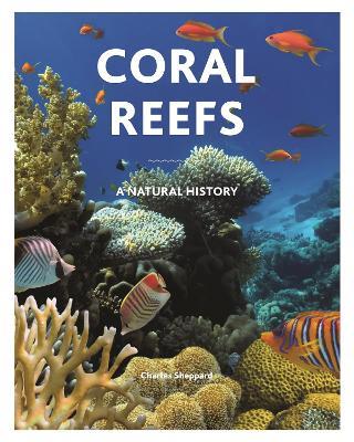 Coral Reefs: A Natural History - Charles Sheppard - cover