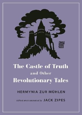 The Castle of Truth and Other Revolutionary Tales - Hermynia Zur Muhlen - cover
