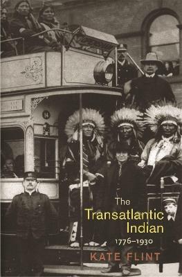 The Transatlantic Indian, 1776-1930 - Kate Flint - cover