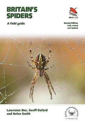 Britain's Spiders: A Field Guide - Fully Revised and Updated Second Edition - Lawrence Bee,Geoff Oxford,Helen Smith - cover