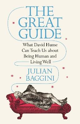 The Great Guide: What David Hume Can Teach Us about Being Human and Living Well - Julian Baggini - cover