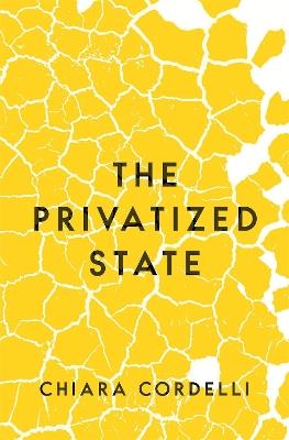 The Privatized State - Chiara Cordelli - cover