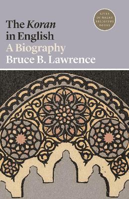 The Koran in English: A Biography - Bruce B. Lawrence - cover