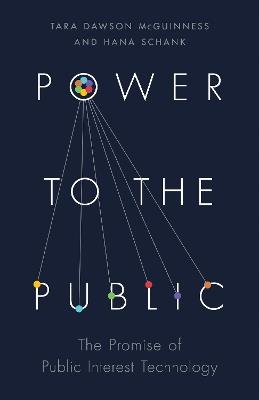 Power to the Public: The Promise of Public Interest Technology - Tara Dawson McGuinness,Hana Schank - cover