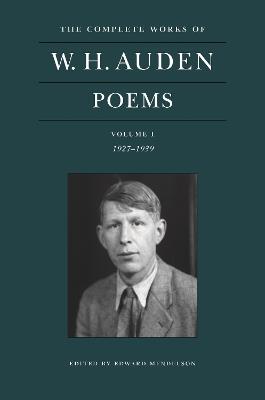 The Complete Works of W. H. Auden: Poems, Volume I: 1927-1939 - W. H. Auden - cover