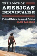 The Roots of American Individualism: Political Myth in the Age of Jackson