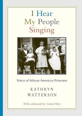 I Hear My People Singing: Voices of African American Princeton - Kathryn Watterson - cover