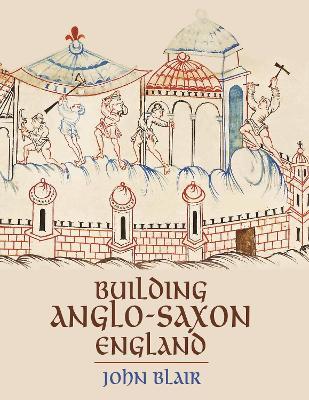 Building Anglo-Saxon England - John Blair - cover