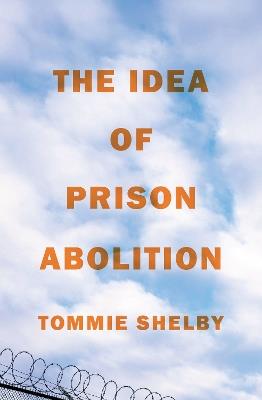 The Idea of Prison Abolition - Tommie Shelby - cover