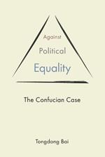 Against Political Equality: The Confucian Case