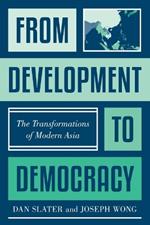 From Development to Democracy: The Transformations of Modern Asia