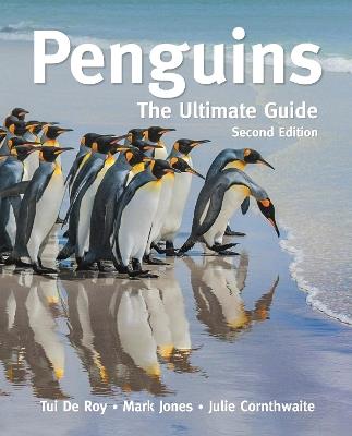 Penguins: The Ultimate Guide     Second Edition - Tui De Roy,Mark Jones,Julie Cornthwaite - cover