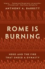 Rome Is Burning: Nero and the Fire That Ended a Dynasty