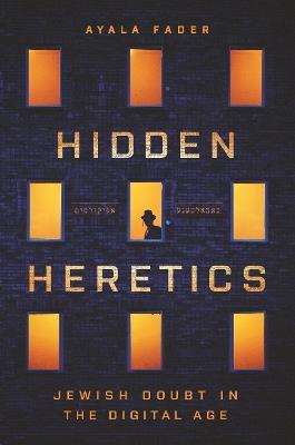 Hidden Heretics: Jewish Doubt in the Digital Age - Ayala Fader - cover