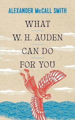 What W. H. Auden Can Do for You - Alexander McCall Smith - cover