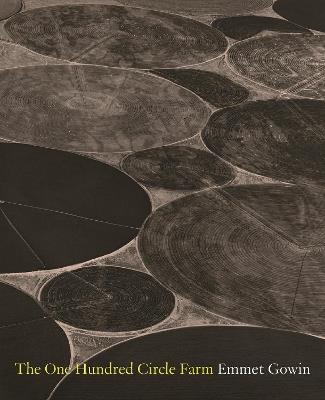 The One Hundred Circle Farm - Emmet Gowin - cover