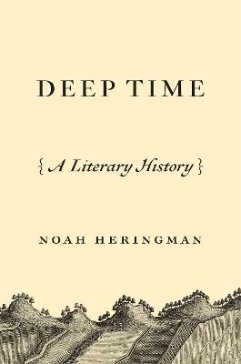 Deep Time: A Literary History - Noah Heringman - cover
