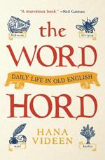 The Wordhord: Daily Life in Old English