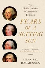 Fears of a Setting Sun: The Disillusionment of America's Founders