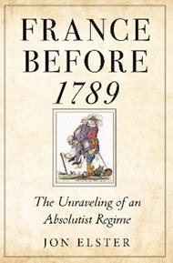 France before 1789: The Unraveling of an Absolutist Regime