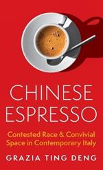 Chinese Espresso: Contested Race and Convivial Space in Contemporary Italy