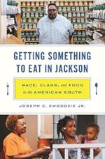 Getting Something to Eat in Jackson: Race, Class, and Food in the American South