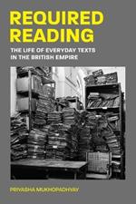 Required Reading: The Life of Everyday Texts in the British Empire