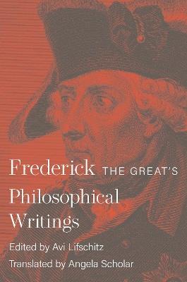 Frederick the Great's Philosophical Writings - Frederick II - cover