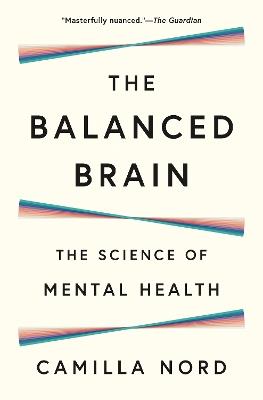 The Balanced Brain: The Science of Mental Health - Camilla Nord - cover