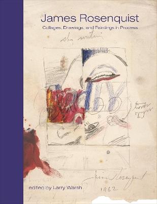 James Rosenquist: Collages, Drawings, and Paintings in Process - James Rosenquist - cover