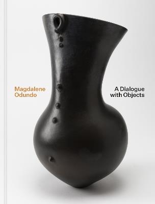 Magdalene Odundo: A Dialogue with Objects - Sequoia Miller - cover