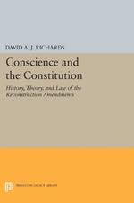 Conscience and the Constitution: History, Theory, and Law of the Reconstruction Amendments