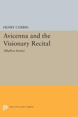 Avicenna and the Visionary Recital: (Mythos Series) - Henry Corbin - cover