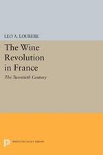 The Wine Revolution in France: The Twentieth Century