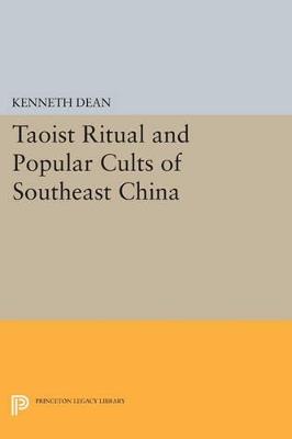 Taoist Ritual and Popular Cults of Southeast China - Kenneth Dean - cover