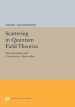 Scattering in Quantum Field Theories: The Axiomatic and Constructive Approaches