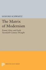 The Matrix of Modernism: Pound, Eliot, and Early Twentieth-Century Thought