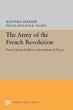 The Army of the French Revolution: From Citizen-Soldiers to Instrument of Power