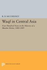 Waqf in Central Asia: Four Hundred Years in the History of a Muslim Shrine, 1480-1889