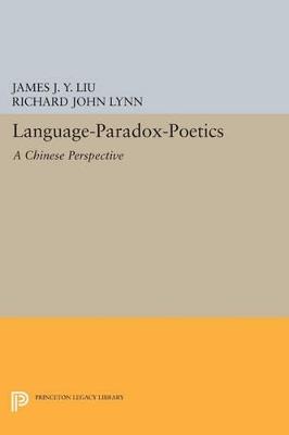 Language-Paradox-Poetics: A Chinese Perspective - James J.Y. Liu - cover