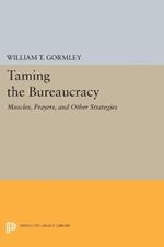 Taming the Bureaucracy: Muscles, Prayers, and Other Strategies