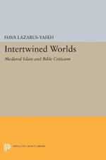 Intertwined Worlds: Medieval Islam and Bible Criticism