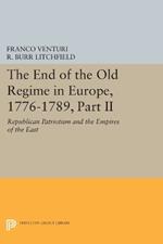 The End of the Old Regime in Europe, 1776-1789, Part II: Republican Patriotism and the Empires of the East