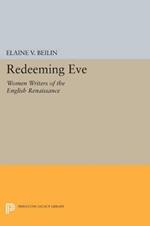 Redeeming Eve: Women Writers of the English Renaissance