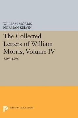The Collected Letters of William Morris, Volume IV: 1893-1896 - William Morris - cover