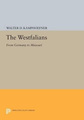 The Westfalians: From Germany to Missouri - Walter D. Kamphoefner - cover