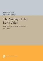The Vitality of the Lyric Voice: Shih Poetry from the Late Han to the T'ang