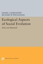 Ecological Aspects of Social Evolution: Birds and Mammals